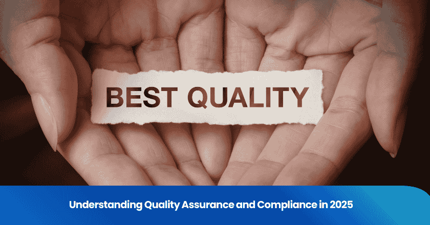 Understanding Quality Assurance and Compliance in 2025